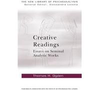 Creative Readings Essays on Seminal Analytic Works by Thomas H Ogden Paperback Book Thomas H Ogden, (Auteur)