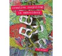 Creative Recycling in Embroidery Holmes, Val (Auteur)