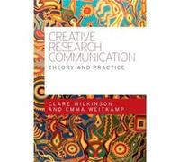 Creative Research Communication by Emma Weitkamp Clare Wilkinson, Emma Weitkamp (Auteur)