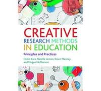 Creative Research Methods in Education Narelle (Swinburne University of Technology) Lemon Dawn (Cardiff University) Mannay Megan (The University of Melbourne) McPherson (Auteur)