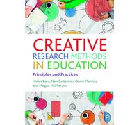 Creative Research Methods in Education: Principles and Practices