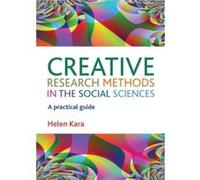 Creative Research Methods In The Social Sciences: A Practical Guide (Paperback) Helen Kara, (Auteur)