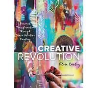 Creative Revolution: Personal Transformation Through Brave Intuitive Painting