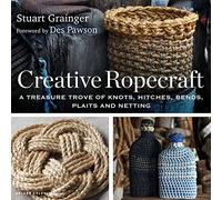 Creative Ropecraft: A treasure trove of knots, hitches, bends, plaits and netting