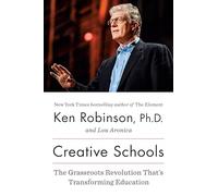 Creative Schools: The Grassroots Revolution That’s Transforming Education