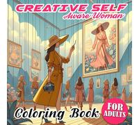 Creative Self-Aware Woman Coloring Book: 50 Unique Coloring Pages Featuring A Variety Of Fashionable And Trending Outfits For Women Perfect For Relaxation, Self-Expression, And Artistic Exploration