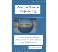 Creative Silence Engineering: Transforming Silence from a Family Prison into an Intellectual and Global Empire