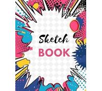Creative sketch Book: Perfect for Artists, Students, and kids - unlined white pages for sketching and ideas