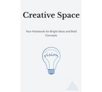 Creative Space - Your Notebook for Bright Ideas and Bold Concepts: Lined notebook with 150 pages for inspiration, sketches, and free thought