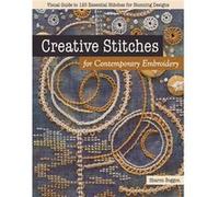 Creative Stitches For Contemporary Embroidery: Visual Guide To 120 Essential Stitches For Stunning Designs