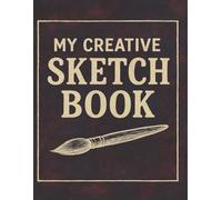 Creative Strokes: An Artist’s Sketchbook: Blank Pages for Drawing, Doodling, and Inspired Creations