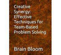 Creative Synergy: Effective Techniques for Team-Based Problem Solving