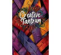 Creative Tantrum: A Clean Space for Artistic Discovery: 100 Plain Pages Journal for Drawing, Drafting, and Creative Play - Ideal for Artists, Thinkers, and Visionaries