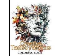 Creative Tattoo Designs and Patterns - A Unusual Coloring Book for Grown-ups and a Source of Inspiration