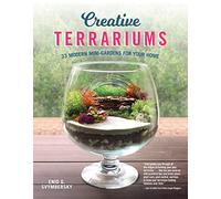 Creative Terrariums: 33 Modern Mini-Gardens for Your Home
