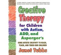 Creative Therapy For Children With Autism, Add, And Asperger's