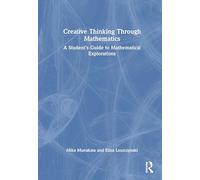Creative Thinking Through Mathematics: A Student's Guide to Mathematical Explorations