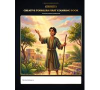 CREATIVE TODDLERS FIRST COLORING BOOK: THE STORY OF JOSEPH - A Simple and Cute First Coloring Book for Toddlers and Children Ages 7-11