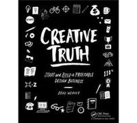 Creative Truth: Start & Build A Profitable Design Business (Paperback) Brad Creative Director Weaver, Suckerpunch Studios (Auteur)