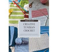 Creative Tunisian Crochet: A book offering inspiring patterns and projects designed for makers who enjoy creating with yarn