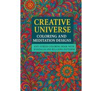 Creative Universe: Coloring and Meditation Designs: Anti-Stress Coloring Book with Mandalas and Relaxing Patterns