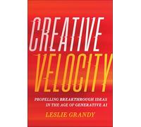 Creative Velocity: Propelling Breakthrough Ideas in the Age of Generative Ai