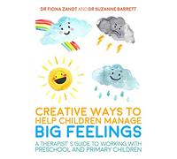 Creative Ways to Help Children Manage BIG Feelings