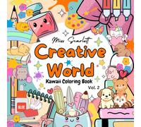 Creative World Kawaii Coloring Book Vol. 2: Charming Illustrations to Inspire your Artistic Spirit. Easy to Color. Perfect for Adults, Teens, Kids. Hand-Drawn