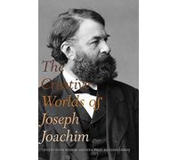 Creative Worlds Of Joseph Joachim