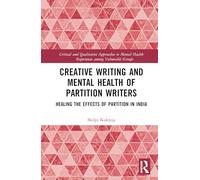 Creative Writing and Mental Health of Partition Writers: Healing the Effects of Partition in India