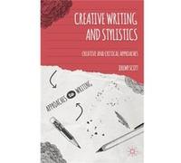 Creative Writing And Stylistics: Creative And Critical Approaches (Approaches To Writing) (Paperback) Jeremy Scott, (Auteur)