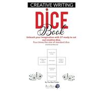 Creative Writing Dice Book: Unleash Your Imagination With 37 Ready to Cut Out Creative Dice. Four Times the Size of Standard Dice.