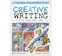 Creative Writing With Miss Mary MAC: A Handbook for Young and Future Authors