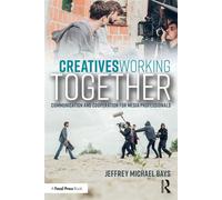 Creatives Working Together Communication and Cooperation for Media Professionals - Jeffrey Michael Bays - Routledge - ebook (ePub) - Livre