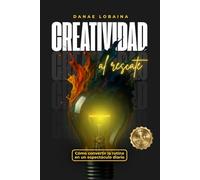 CREATIVIDAD AL RESCATE: Cómo Convertir la Rutina en un Espectáculo Diario