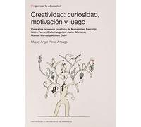 Creatividad: curiosidad, motivación y juego: Viaje a los procesos creativos de Mohammad Barrangi, Isidro Ferrer, Chris Haughton, Javier Mariscal, Manuel Marsol y Akinori Oishi