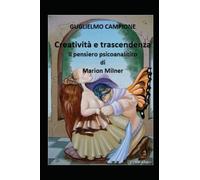 Creativita e trascendenza: Il pensiero psicoanalitico di Marion Milner