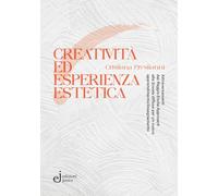 Creatività ed esperienza estetica. Attraversamenti dal «Reggio Emilia approach» alla «Scuola diffusa» per un nuovo apprendimento/insegnamento