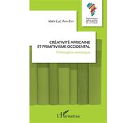 Créativité Africaine Et Primitivisme Occidental - Philosophie Esthétique