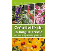 Créativité de la langue créole en ses végétales paroles