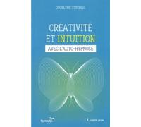 Créativité et intuition avec l'auto-hypnose - Jocelyne Striebig - Josette Lyon - broché - Guide