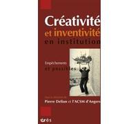 Creativité et inventivité en institution Pierre Delion (Direction), DELION PIERRE/ACSM D'ANGERS (Auteur)