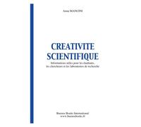 Créativité Scientifique Informations Utiles Pour Les Etudiants, Les Chercheurs Et Les Laboratoires De Recherche - Anna Mancini - Buenos Books International - broché - Livre