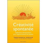 Créativité spontanée - Méditations thérapeutiques pour l'épanouissement des qualités