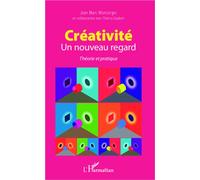 Créativité- Un nouveau regard Théorie et pratique - Jean-Marc Moncorger - L'harmattan - broché - Essai