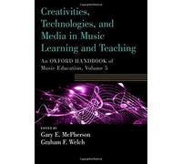 Creativities, Technologies, And Media In Music Learning And Teaching