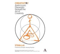 CreativitRy Asia’s Iconic Playwright Reveals the Art of Creativity - Stan Lai - Anthem Press - ebook (ePub) - Livre
