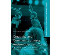 Creativity and Community among Autism-Spectrum Youth: Creating Positive Social Updrafts through Play and Performance
