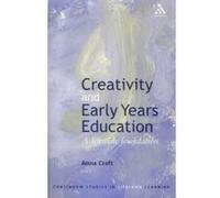 Creativity and Early Years Education, Continuum Studies in Lifelong Learning Series Anna Craft (Auteur)