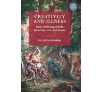Creativity and Illness: How Suffering Affects Literature, Art, and Music